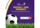 FOOTBALL TOUR PACKAGES – BOOK YOUR DREAM FOOTBALL EXPERIENCE!