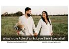 What is the Role of Ex Love Back Specialist? Get Ex Love Back