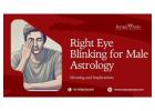 Right Eye Blinking for Male Astrology Meaning: Signs You Shouldn’t Ignore