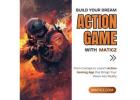 Elevate your Action Games with Maticz