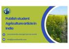 Publish Student Agriculture Articles in India – Showcase Your Research & Innovation