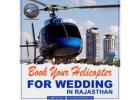 Book Helicopter Ride in Jaipur – Joyrides, Weddings, Flower Showers
