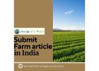 Get Published and Recognized: Submit Farm Article in India Today
