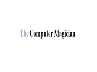 The Computer Magician The Computer Magician