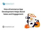 How eCommerce App Development Helps Boost Sales and Engagement