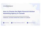 How to Choose the Right Financial Advisor Marketing Agency in Canada