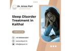 Sleep Disorder Treatment in Kaithal – Expert Sleep Care by Dr. Arnav Puri
