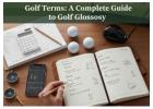 Golf Terms Explained: Common Golf Terminology for Beginners