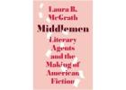 Middlemen: Literary Agents and the Making of American Fiction (Hardcover)