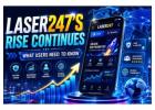 Laser247's Rise Continues - What Users Need to Know