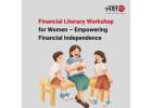 Financial Literacy Workshop for Women – Empowering Financial Independence -