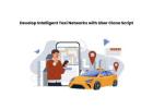 Develop Intelligent Taxi Networks with Uber Clone Script