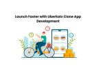 Launch Faster with UberEats Clone App Development
