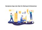 Handyman App Like Uber for Startups & Enterprises