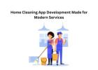 Home Cleaning App Development Made for Modern Services