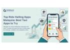 Top Ride Hailing Apps Malaysia: Best Taxi Apps to Try