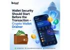 Wallet Security Should Start Before the Transaction – Crypto Wallet Drainer