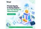 Private Equity Is Going Digital – Are You Ready for Tokenization?